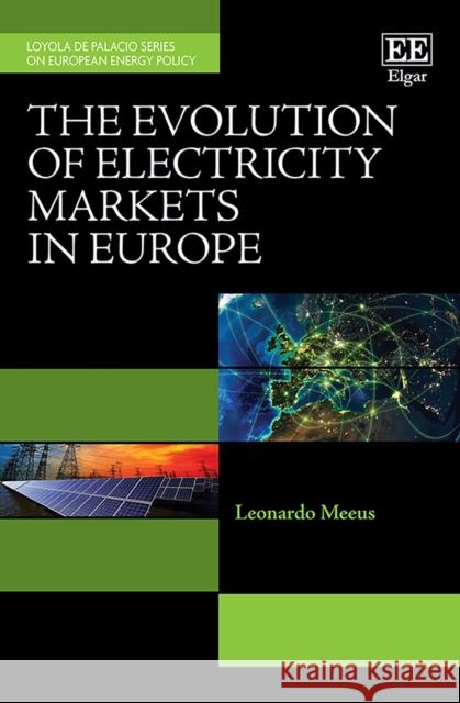 The Evolution of Electricity Markets in Europe Leonardo Meeus   9781789905465