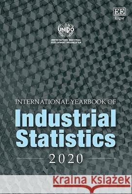 International Yearbook of Industrial Statistics 2020 UNIDO   9781789905700 Edward Elgar Publishing Ltd