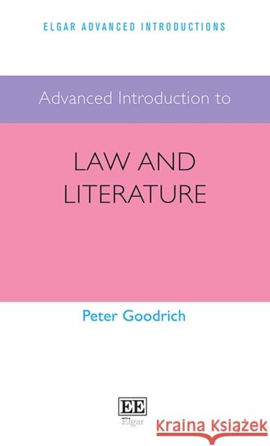 Advanced Introduction to Law and Literature Peter Goodrich   9781789906011 Edward Elgar Publishing Ltd