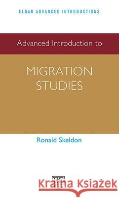 Advanced Introduction to Migration Studies Ronald Skeldon   9781789906585 Edward Elgar Publishing Ltd