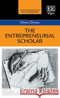 The Entrepreneurial Scholar Dimo Dimov   9781789906714 Edward Elgar Publishing Ltd