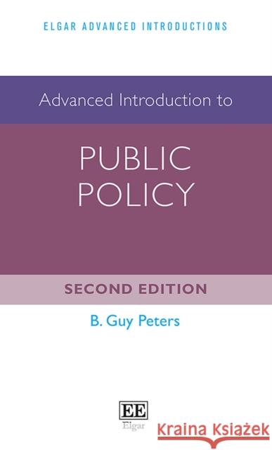 Advanced Introduction to Public Policy B. G. Peters   9781789908268 Edward Elgar Publishing Ltd