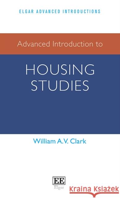 Advanced Introduction to Housing Studies William A.V. Clark 9781789908336