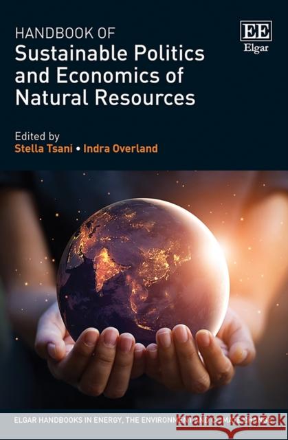 Handbook of Sustainable Politics and Economics of Natural Resources Stella Tsani Indra Overland  9781789908763 Edward Elgar Publishing Ltd