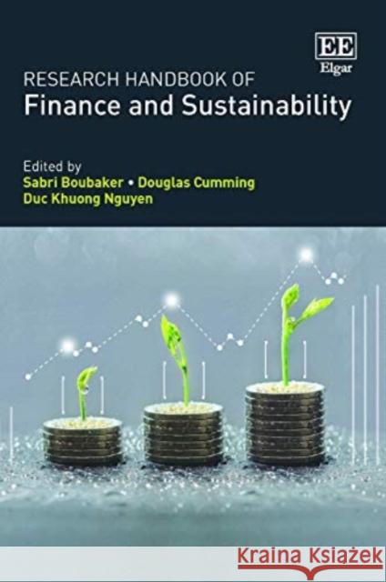 Research Handbook of Finance and Sustainability Sabri Boubaker Douglas Cumming Duc K. Nguyen 9781789909272 Edward Elgar Publishing Ltd