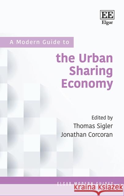 A Modern Guide to the Urban Sharing Economy Thomas Sigler Jonathan Corcoran  9781789909555