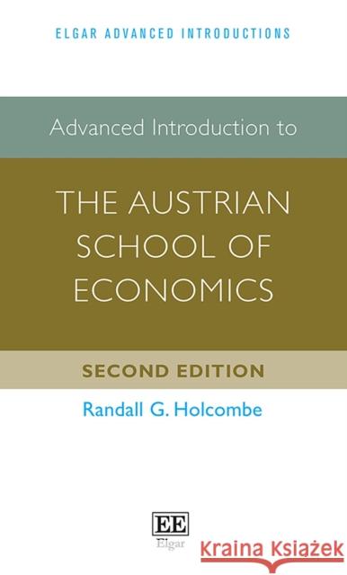 Advanced Introduction to the Austrian School of Economics Randall G. Holcombe   9781789909654 Edward Elgar Publishing Ltd