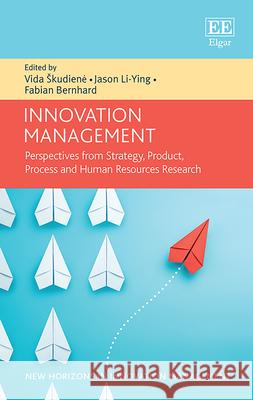 Innovation Management: Perspectives from Strategy, Product, Process and Human Resources Research Vida Skudiene Jason Li-Ying Fabian Bernhard 9781789909807 Edward Elgar Publishing Ltd