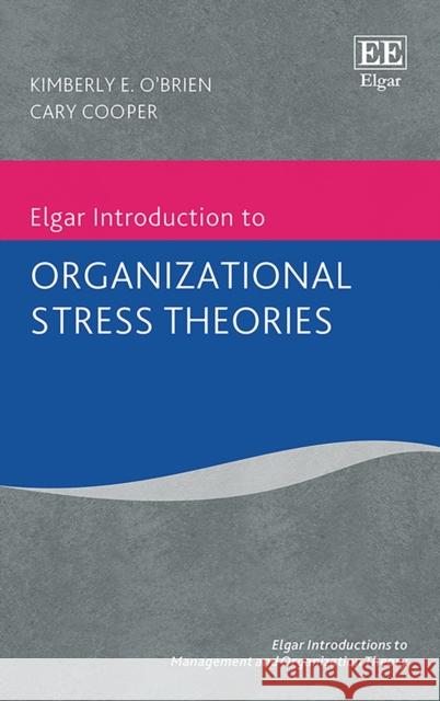 Elgar Introduction to Organizational Stress Theories Cary Cooper 9781789909821