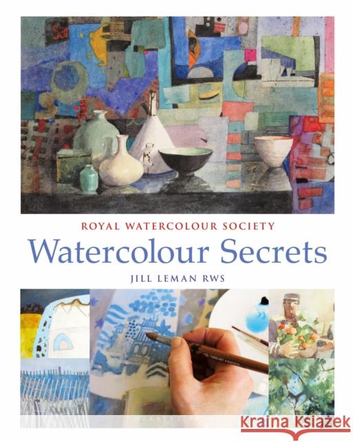 Watercolour Secrets Jill Leman 9781789940343 Bloomsbury Publishing PLC