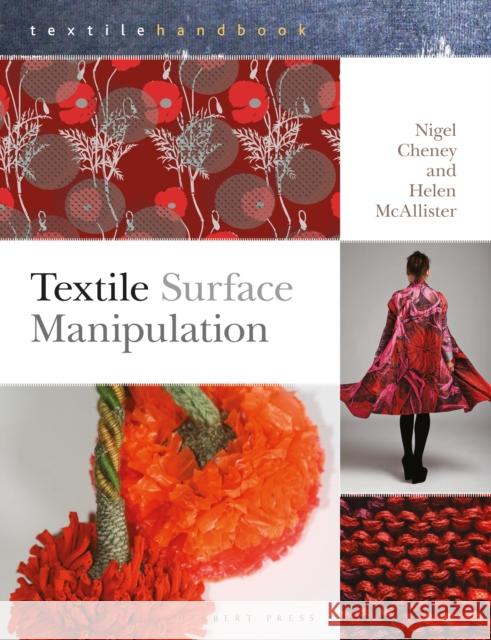 Textile Surface Manipulation Nigel Cheney, Dr. Helen McAllister 9781789940398 Bloomsbury Publishing PLC