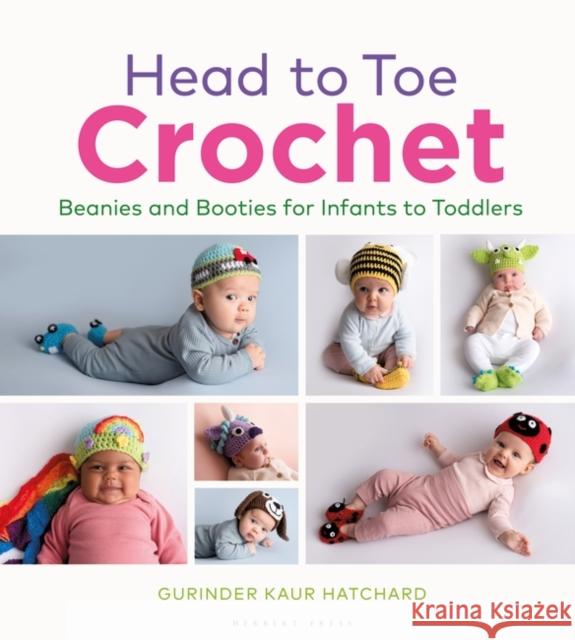 Head to Toe Crochet: Beanies and Booties for Infants to Toddlers Gurinder Hatchard 9781789940459