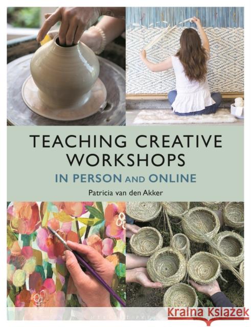 Teaching Creative Workshops In Person and Online Patricia (The Design Trust) van den Akker 9781789941784 Bloomsbury Publishing PLC