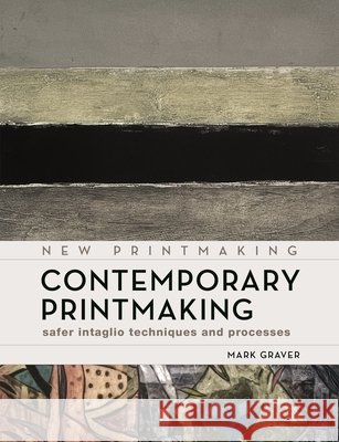 Contemporary Printmaking Mark Graver 9781789943573