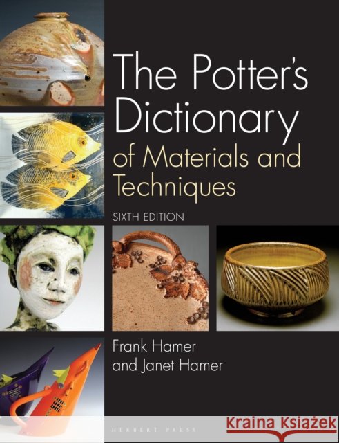 The Potter's Dictionary: Of Materials and Techniques Janet (Ceramicist, UK) Hamer 9781789943641