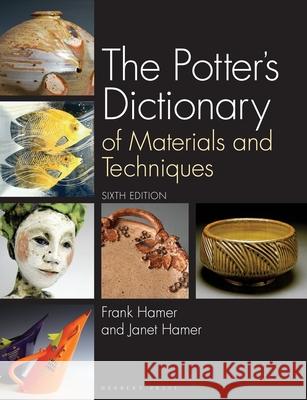 The Potter's Dictionary: Of Materials and Techniques Janet (Ceramicist, UK) Hamer 9781789943641