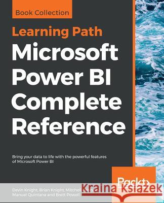 Microsoft Power BI Complete Reference: Bring your data to life with the powerful features of Microsoft Power BI Knight, Devin 9781789950045 Packt Publishing