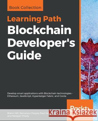 Blockchain Developer's Guide Brenn Hill Samanyu Chopra Paul Valencourt 9781789954722 Packt Publishing
