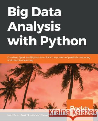 Big Data Analysis with Python Ivan Marin Ankit Shukla Sarang Vk 9781789955286 Packt Publishing