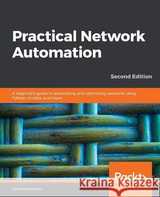 Practical Network Automation- Second Edition Abhishek Ratan 9781789955651