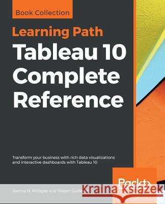 Tableau 10 Complete Reference Joshua N. Milligan Tristan Guillevin 9781789957082