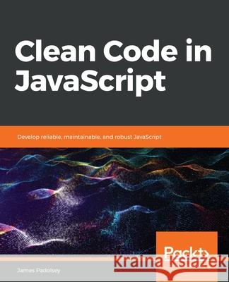 Clean Code in JavaScript James Padolsey 9781789957648 Packt Publishing