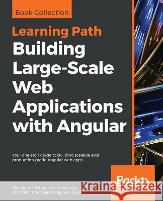 Building Large-Scale Web Applications with Angular Chandermani Arora Hennessy Kevin Christoffer Noring 9781789959567 Packt Publishing