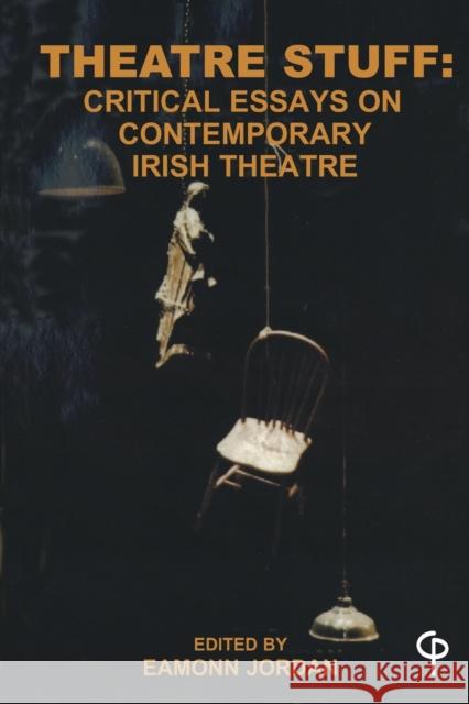 Theatre Stuff: Critical Essays and Contemporary Irish Theatre Ger Fitzgibbon Eamonn Jordan 9781789970166 Peter Lang Ltd, International Academic Publis