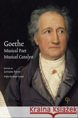 Goethe: Musical Poet, Musical Catalyst Lorraine Byrne 9781789971057