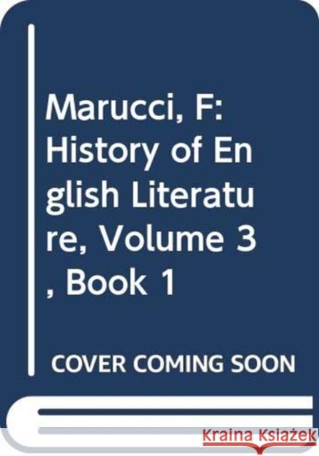 History of English Literature, Volume 3, Book 1 : From the Metaphysicals to the Romantics FRANCO MARUCCI 9781789971774 