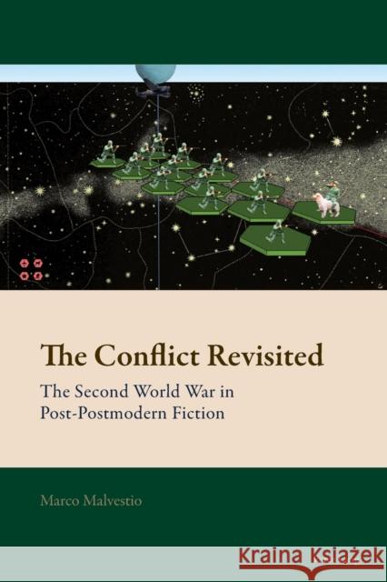 The Conflict Revisited; The Second World War in Post-Postmodern Fiction Mussgnug, Florian 9781789972092