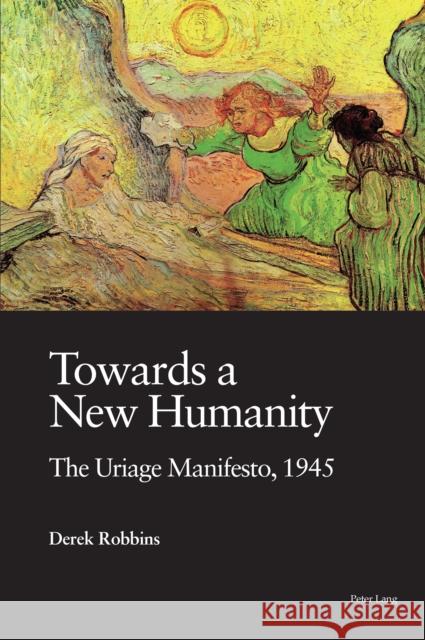 Towards a New Humanity: The Uriage Manifesto, 1945. Derek Robbins 9781789974829 Peter Lang Ltd, International Academic Publis