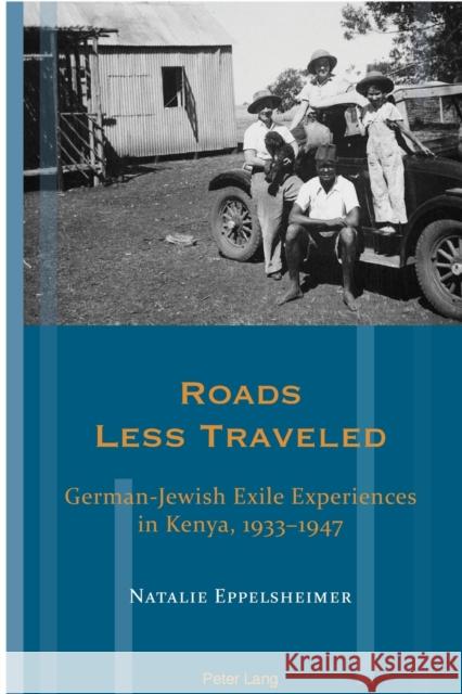 Roads Less Traveled: German-Jewish Exile Experiences in Kenya, 1933-1947 Natalie Eppelsheimer 9781789975376 Hachette Livre