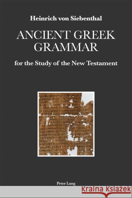 Ancient Greek Grammar for the Study of the New Testament Heinrich von Siebenthal   9781789975864