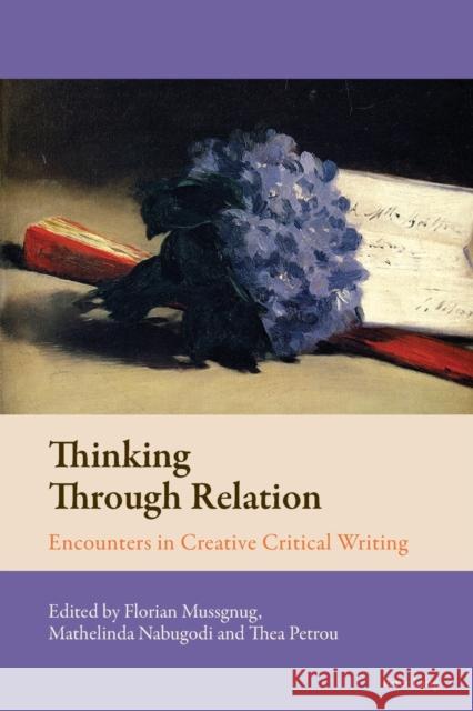 Thinking Through Relation; Encounters in Creative Critical Writing Mussgnug, Florian 9781789976397 Peter Lang Ltd, International Academic Publis