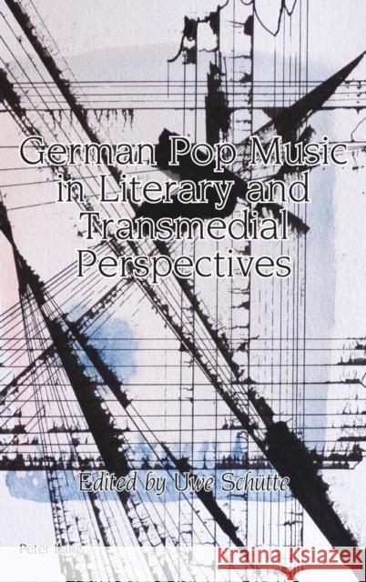 German Pop Music in Literary and Transmedial Perspectives Sch 9781789976540 Peter Lang Ltd, International Academic Publis