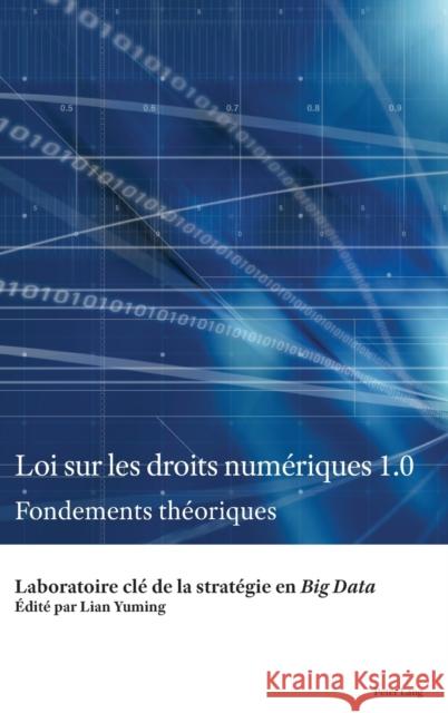 Loi Sur Les Droits Numériques 1.0: Fondements Théoriques Lian, Yuming 9781789976922 Peter Lang Ltd, International Academic Publis