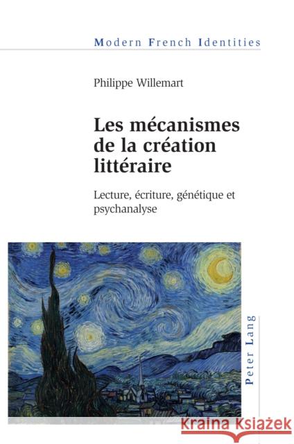 Les Mécanismes de la Création Littéraire: Lecture, Écriture, Génétique Et Psychanalyse Khalfa, Jean 9781789977370