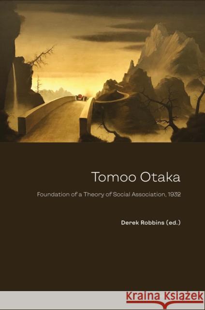 Tomoo Otaka: Foundation of a Theory of Social Association, 1932 Derek Robbins 9781789977493 Peter Lang Publishing