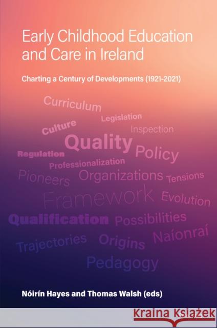 Early Childhood Education and Care in Ireland; Charting a Century of Developments (1921-2021) Hayes, Nóirín 9781789978681