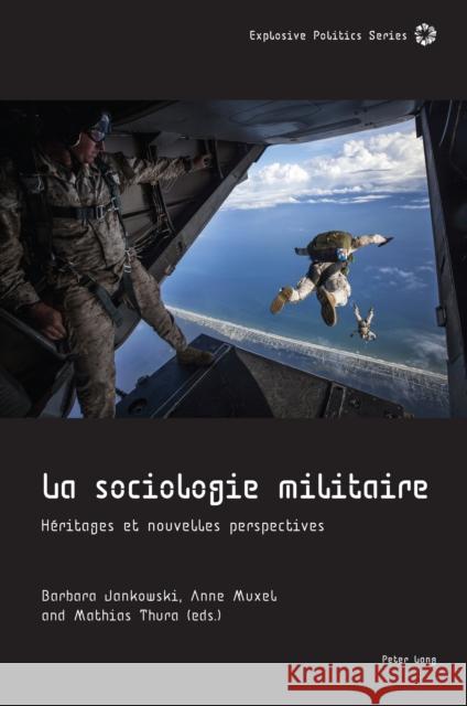 La Sociologie Militaire: Héritages Et Nouvelles Perspectives Muxel, Anne 9781789978728 Peter Lang Ltd, International Academic Publis