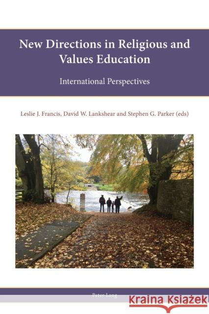 New directions in Religious and Values education; International perspectives Freathy, Rob 9781789978766 Peter Lang Ltd, International Academic Publis