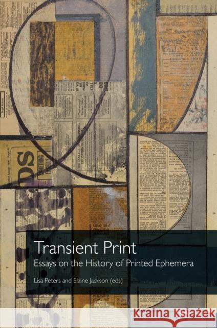 Transient Print: Essays on the History of Printed Ephemera Malcolm Dick John Hinks Caroline Archer-Parr? 9781789979008 Peter Lang Ltd, International Academic Publis