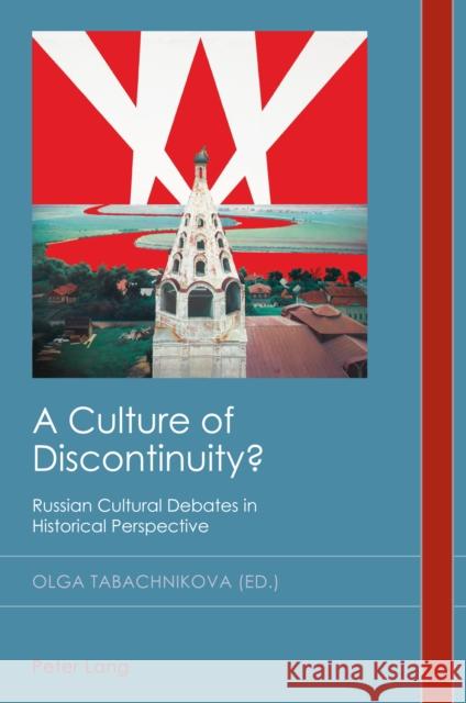A Culture of Discontinuity?: Russian Cultural Debates in Historical Perspective Christian Emden David Midgley Olga Tabachnikova 9781789979374