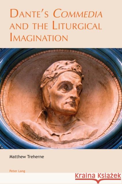Dante's «Commedia» and the Liturgical Imagination Treherne, Matthew 9781789979619 Peter Lang Ltd, International Academic Publis