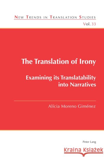 The Translation of Irony: Examining Its Translatability Into Narratives D Al 9781789979848 Peter Lang Ltd, International Academic Publis
