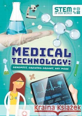 Medical Technology: Genomics, Growing Organs and More John Wood   9781789980363 The Secret Book Company