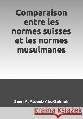 Comparaison entre les normes suisses et les normes musulmanes Abu-Sahlieh, Sami a. Aldeeb 9781790107056 Independently Published