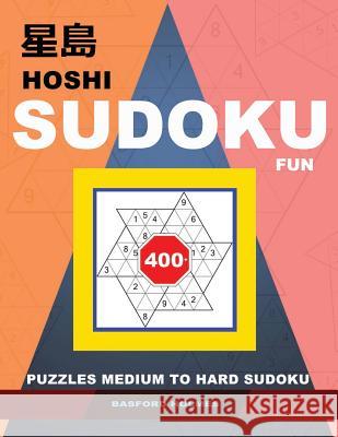 Hoshi Sudoku Fun.: 400+ Puzzles Medium to Hard Sudoku. Holmes Presents to Your Attention a Book of Logical Puzzles.(Plus 250 Sudoku and 2 Basford Holmes 9781790116898