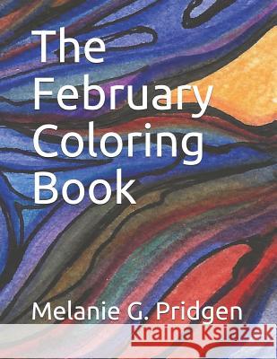 The February Coloring Book Melanie Gail Pridgen 9781790121274